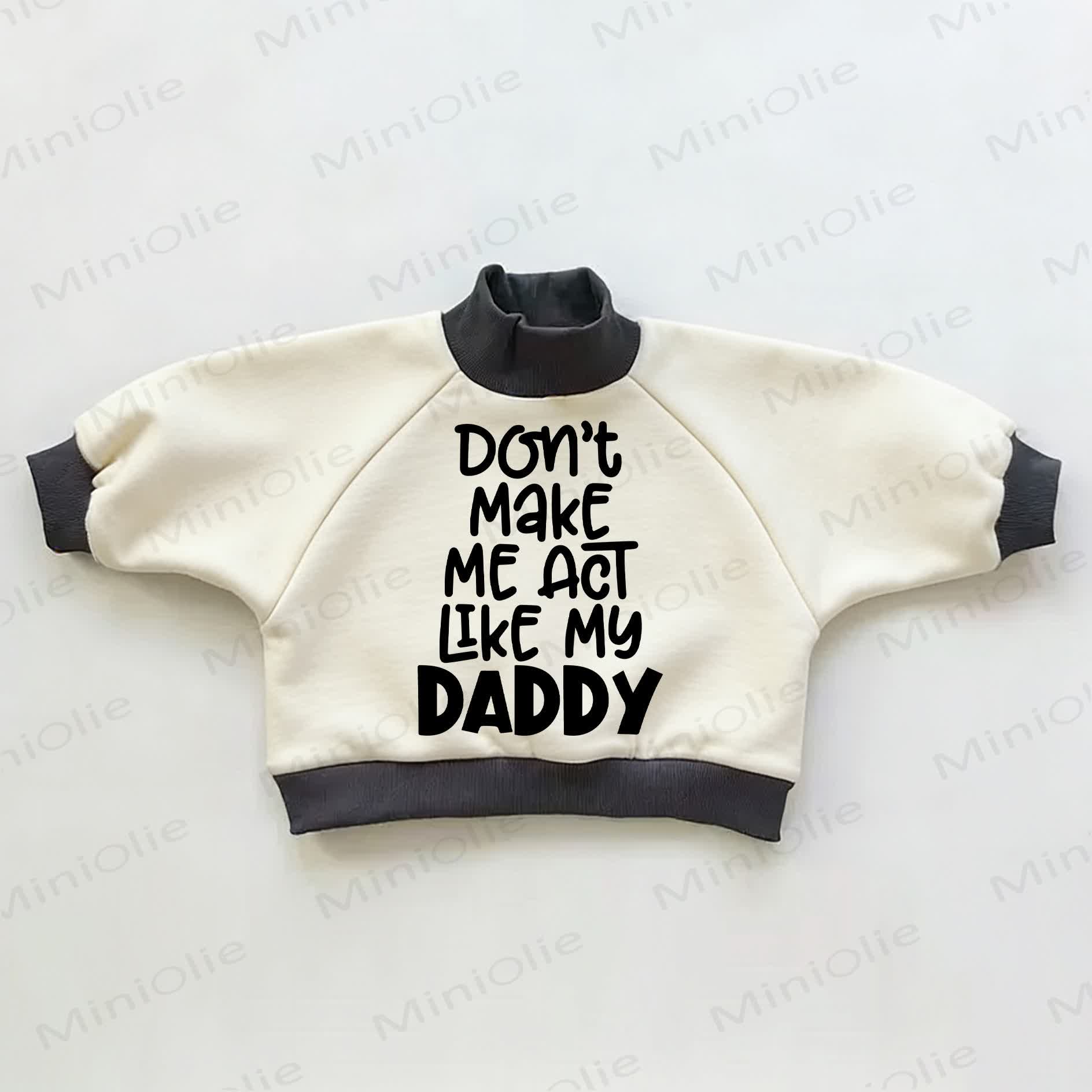 DON'T MAKE ME ACT LIKE MY DADDY – Baby Kleinkind Sweatshirt mit Farbblock - Beige & Schwarz - 3-5J - image 1