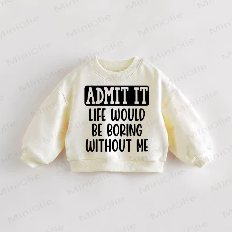 ADMIT IT LIFE WOULD BE BORING WITHOUT ME! Baby Kleinkind - Sweatshirt in Creme - Creme - 3-5J - image 1
