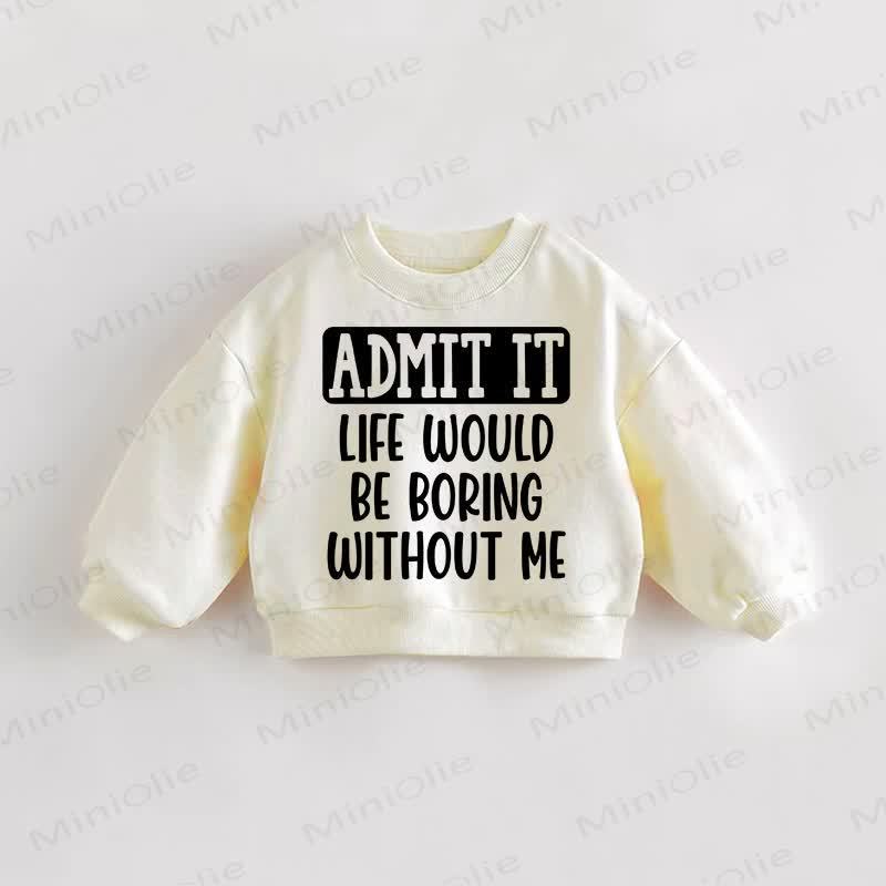 ADMIT IT LIFE WOULD BE BORING WITHOUT ME! Baby Kleinkind - Sweatshirt in Creme - Creme - 3-5J - image 1