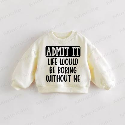 ADMIT IT LIFE WOULD BE BORING WITHOUT ME! Baby Kleinkind - Sweatshirt in Creme - Creme - 3-5J - image 1