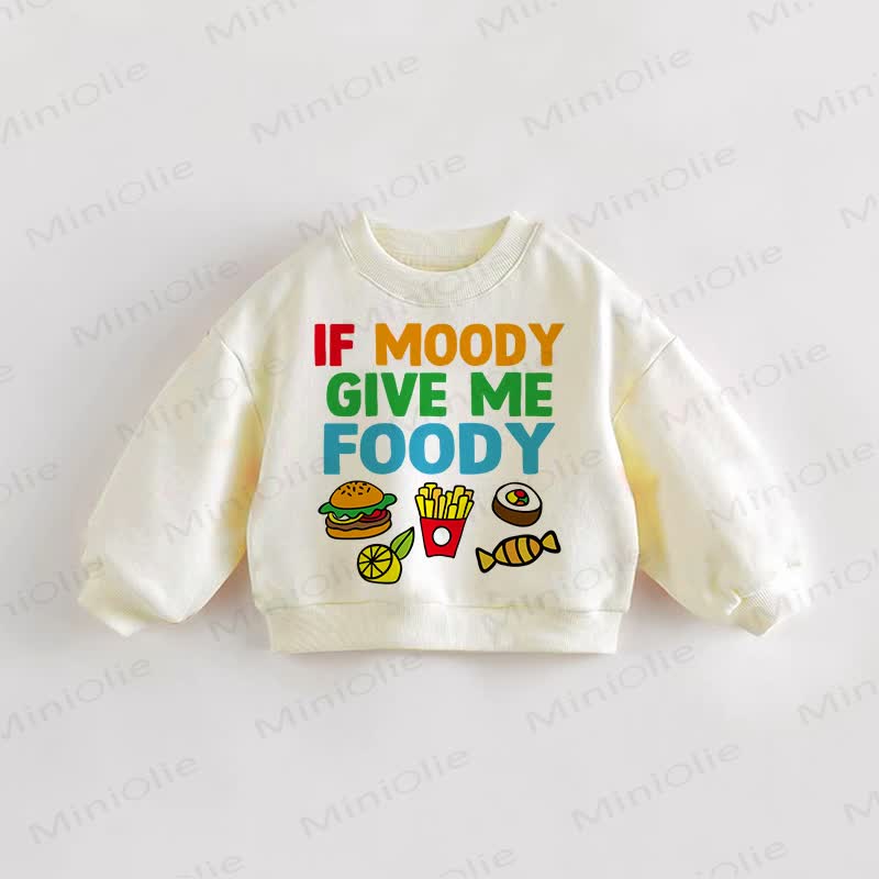 IF MOODY GIVE ME FOODY! Baby Kleinkind Essen Creme Sweatshirt - Creme - 3-5J - image 1