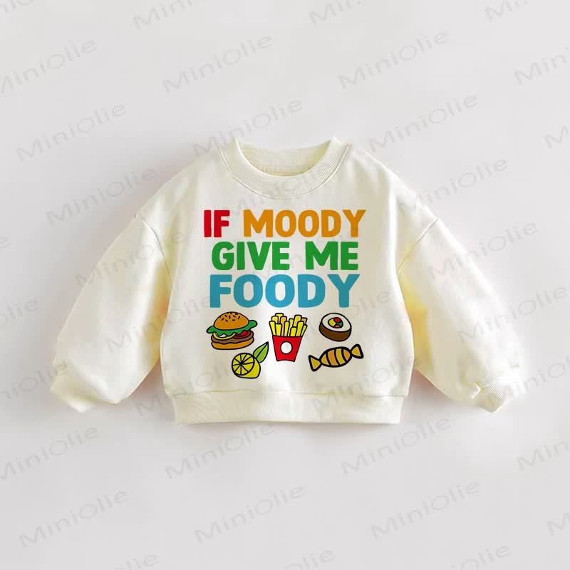 IF MOODY GIVE ME FOODY! Baby Kleinkind Essen Creme Sweatshirt - Creme - 3-5J - image 1