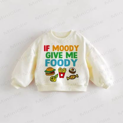 IF MOODY GIVE ME FOODY! Baby Kleinkind Essen Creme Sweatshirt - Creme - 3-5J - image 1