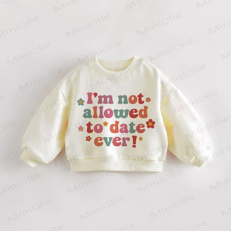 I'M NOT ALLOWED TO DATE EVER – Baby Kleinkind Sweatshirt - Creme - 3-5J - image 1