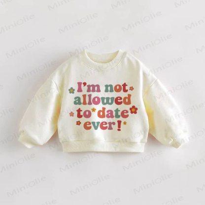 I'M NOT ALLOWED TO DATE EVER – Baby Kleinkind Sweatshirt - Creme - 3-5J - image 1