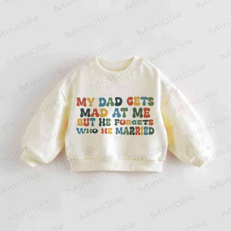 MY DAD GETS MAD AT ME BUT HE FORGETS WHO HE MARRIED – Baby Kleinkind Sweatshirt - Creme - 3-5J - image 1