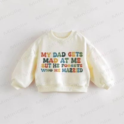 MY DAD GETS MAD AT ME BUT HE FORGETS WHO HE MARRIED – Baby Kleinkind Sweatshirt - Creme - 3-5J - image 1