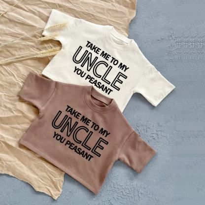TAKE ME TO MY UNCLE YOU PEASANT Baby Sommer Freizeit-T-Shirt - image 1