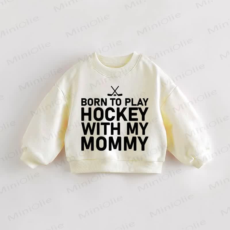 Baby Kleinkind Sweatshirt in Creme – „BORN TO PLAY HOCKEY WITH MY MOMMY“ - Creme - 3-5J - image 1