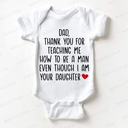 DAD, THANK YOU FOR TEACHING ME HOW TO BE A MAN EVEN THOUGH I AM YOUR DAUGHTER. Baby Bodysuit , weiß - Weiß - 18-24M - image 1