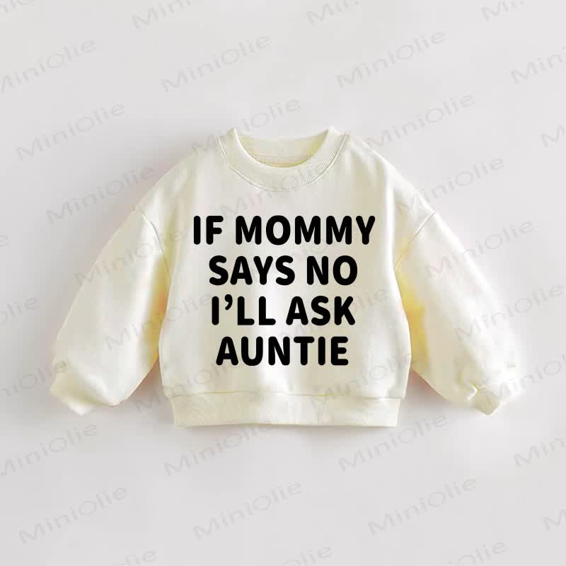IF MOMMY SAYS NO I'ILL ASK AUNTIE. Baby Kleinkind Sweatshirt - Creme - 3-5J - image 1