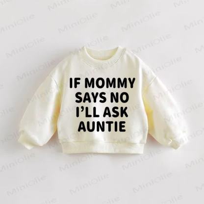 IF MOMMY SAYS NO I'ILL ASK AUNTIE. Baby Kleinkind Sweatshirt - Creme - 3-5J - image 1