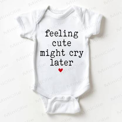 Ich fühle mich süß, vielleicht weine ich FEELING CUTE MIGHT CRY LATER – weißer Baby - Weiß - 18-24M - image 1
