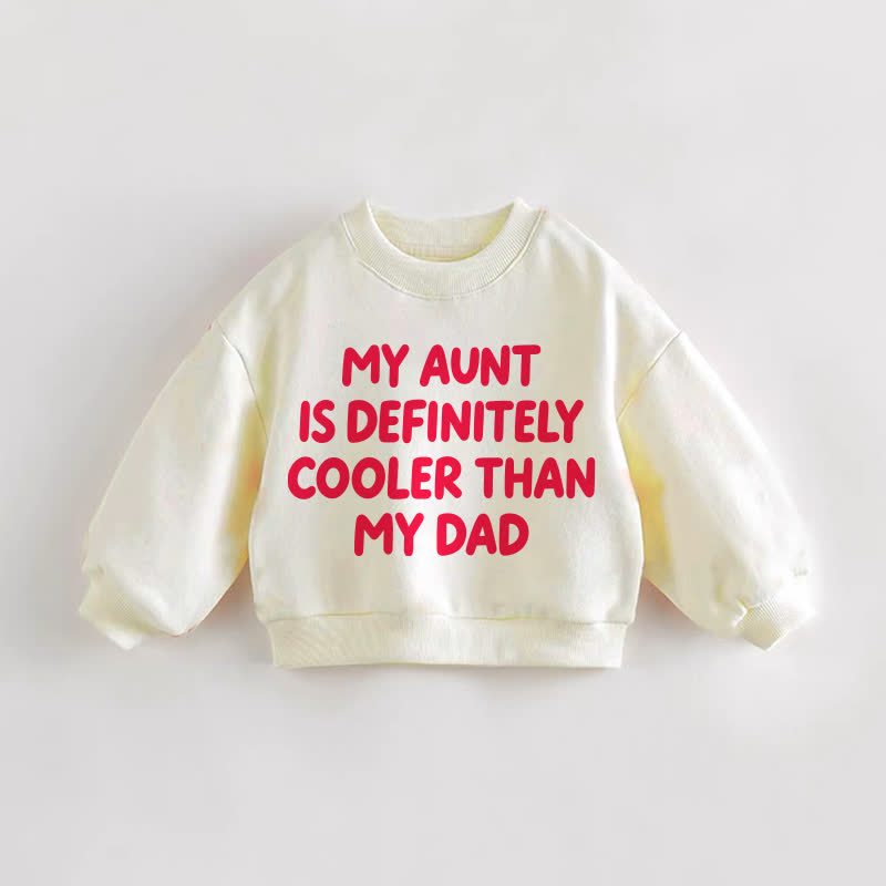 MY AUNT IS DEFINITELY COOLER THAN MY DAD Baby -Print Kleinkind Sweatshirt - Creme - 3-5J - image 1