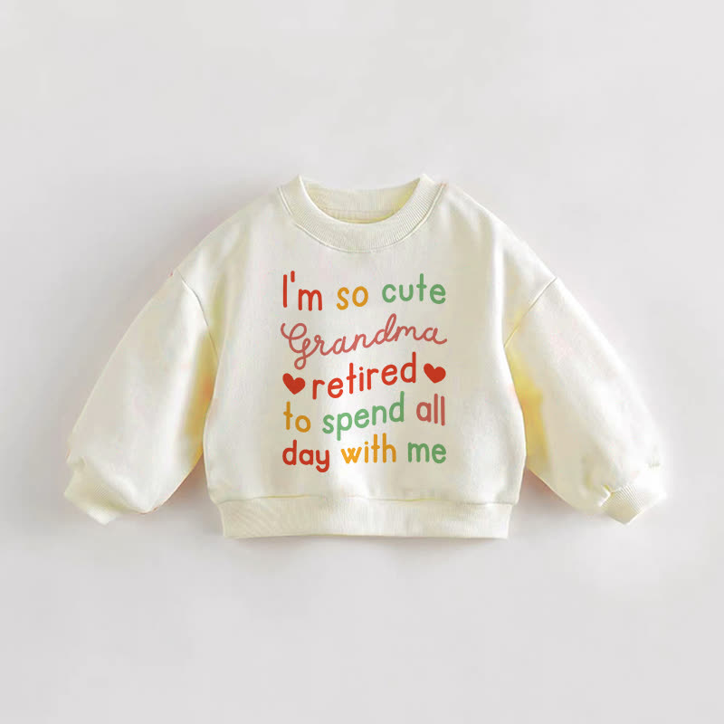 I'M SO CUTE GRANDMA RETIRED TO SPEND ALL DAY WITH ME. Baby Kleinkind Sweatshirt in Creme. - Creme - 3-5J - image 1