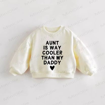 AUNT IS WAY COOLER THAN MY DADDY Baby Kleinkind Creme Sweatshirt - Creme - 3-5J - image 1