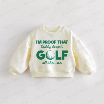 I'M PROOF THAT DADDY DOESN'T GOLF ALL THE TIME – Baby Kleinkind Sweatshirt in Creme - Creme - 3-5J - image 1