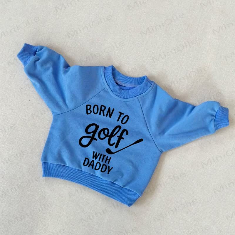 „Zum BORN TO GOLF mit DADDY“ – Baby Kleinkind Slogan, Blau Sweatshirt - Blau - 3-5J - image 1
