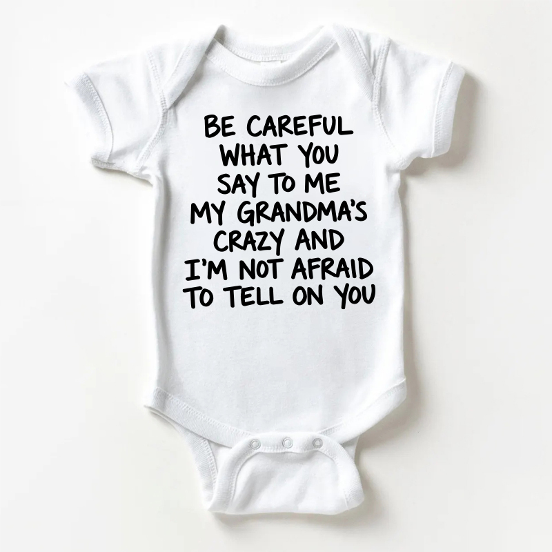 BE CAREFUL WHAT YOU SAY TO ME MY GRANDMA'S CRAZY AND I'M NOT AFRAID TO TELL ON YOU! (Baby Bodysuit, weiß) - Weiß - 18-24M - image 1