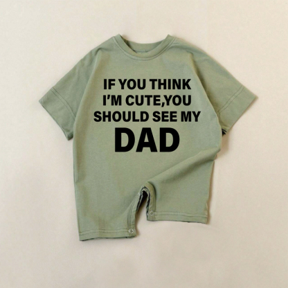 IF YOU THINK I'M CUTE, YOU SHOULD SEE MY DAD den grünen Baby Jungen - Strampler mit Muster von meinem Vater sehen! - Grün - 18-24M - image 1