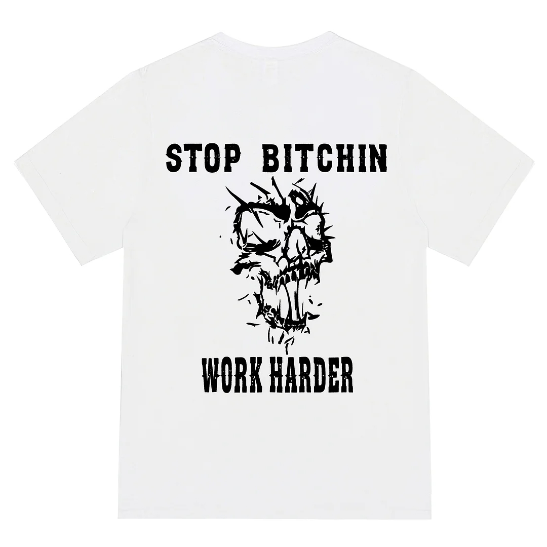 Stop Bitchin Work Harder Men's Short Sleeve  Printed T-shirt-