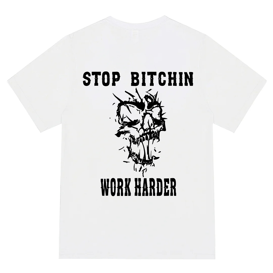 Stop Bitchin Work Harder Men's Short Sleeve  Printed T-shirt-