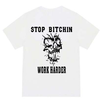 Stop Bitchin Work Harder Men's Short Sleeve  Printed T-shirt-