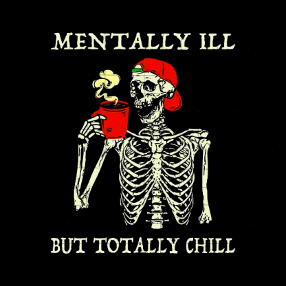 Mentally ILL But Totally Chill Men's Short Sleeve  Printed T-shirt-