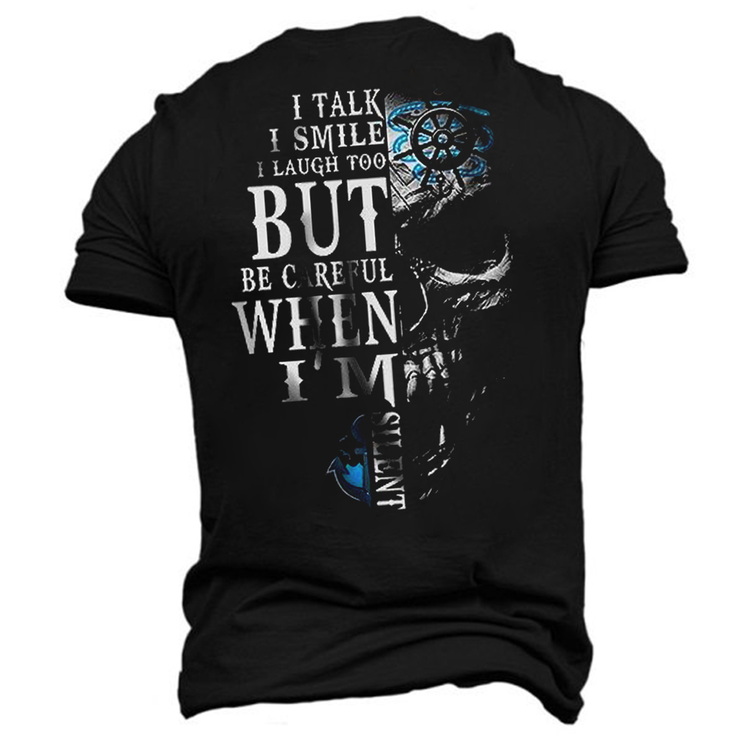 I Talk I Smile I Laugh Too But Be Careful When I'm Silent Men's Short Sleeve  Printed T-shirt-