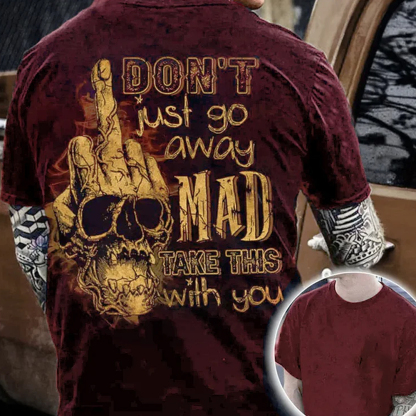 Don't Just Go Away Mad Take This With You Men's Short Sleeve  Printed T-shirt-