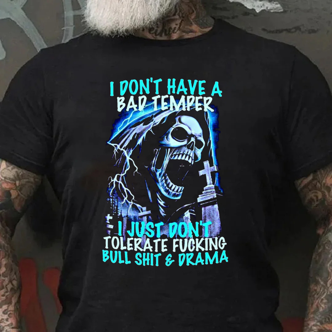 I Don't Have A Bad Temper I Just Don't Tolerate FucKing Bull Shit & Drama Men's Short Sleeve  Printed T-shirt-