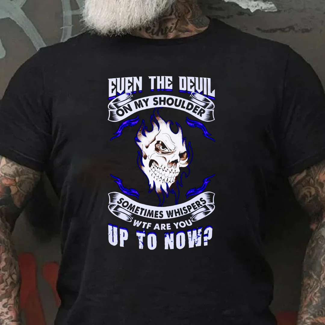 Even The Devil On My Shoulder Sometimes Whispers WTF Are You Up To Now Men's Short Sleeve  Printed T-shirt-