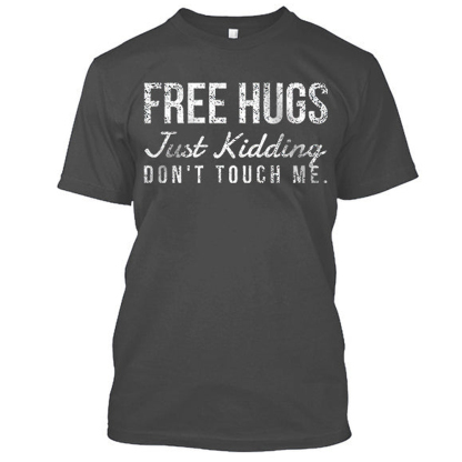 Free Hugs Just Kidding Don't Touch Me Men's Short Sleeve  Printed T-shirt-