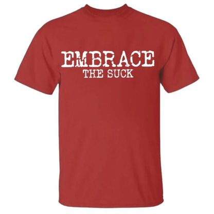 Embrace The Suck Men's Short Sleeve  Printed T-shirt-