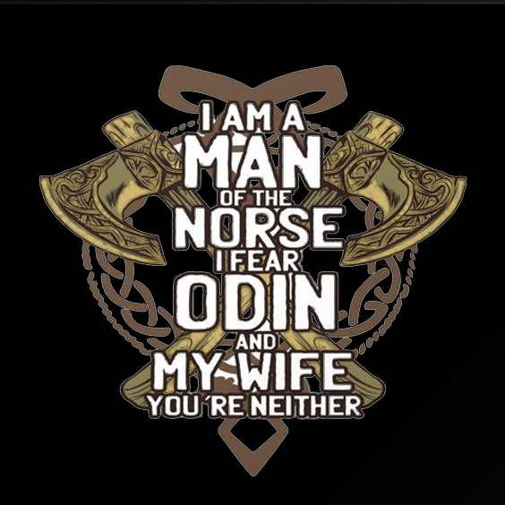 I Am A Man Of Norse I Fear Odin And My Wife You're Neither Men's Short Sleeve  Printed T-shirt-