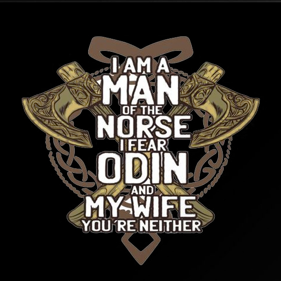 I Am A Man Of Norse I Fear Odin And My Wife You're Neither Men's Short Sleeve  Printed T-shirt-