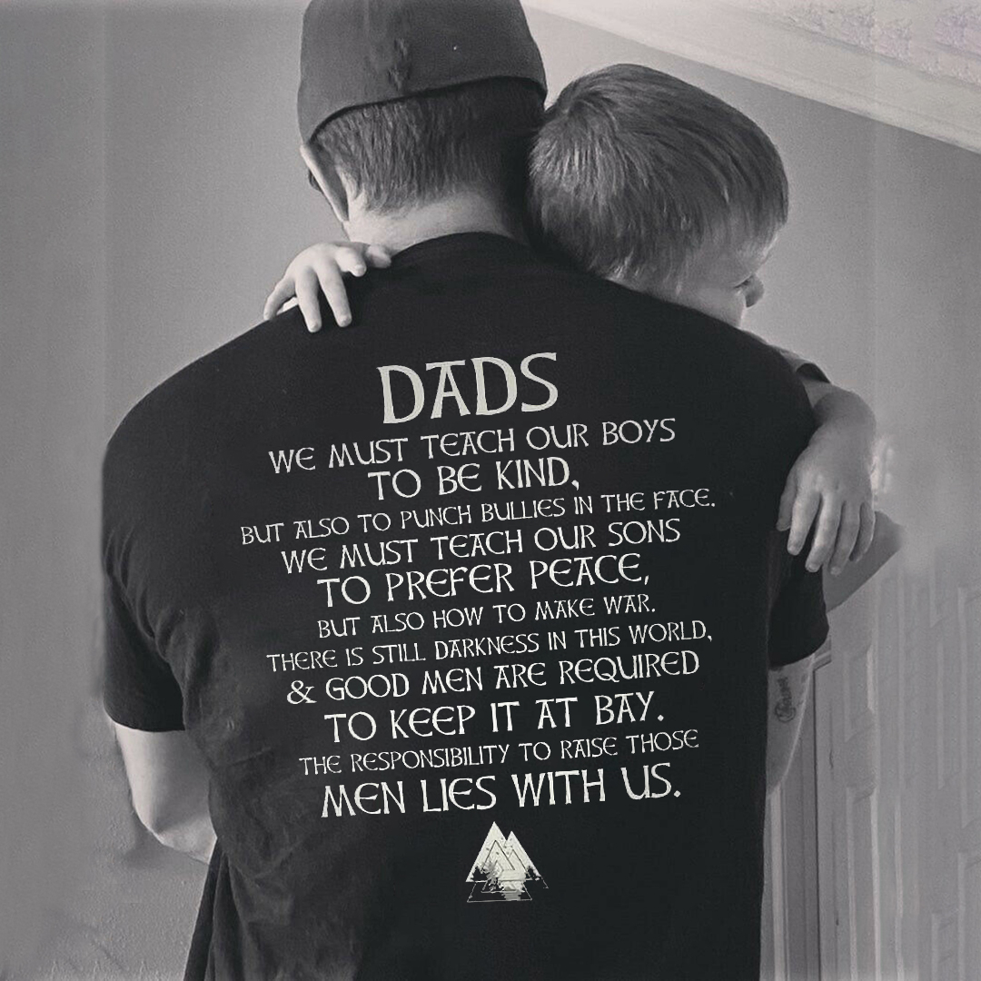 Dads We Must Teach Our Boys To Be Kind, Responsibility To Raise Those Men Lies With Us Men's Short Sleeve  Printed T-shirt-