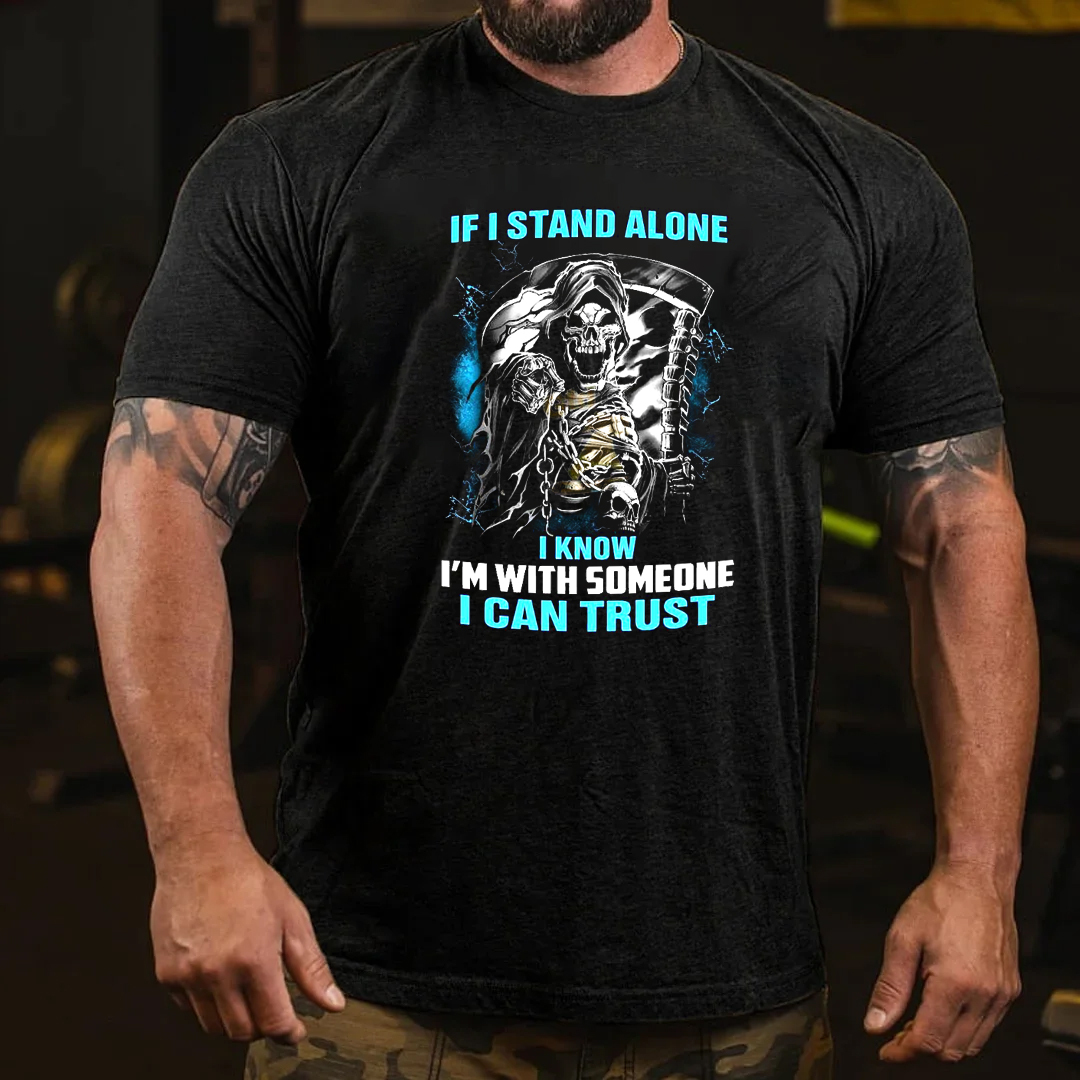 If I Stand Alone I know I'm With Someone I Can Truse Men's Short Sleeve  Printed T-shirt-
