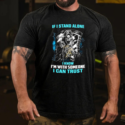 If I Stand Alone I know I'm With Someone I Can Truse Men's Short Sleeve  Printed T-shirt-