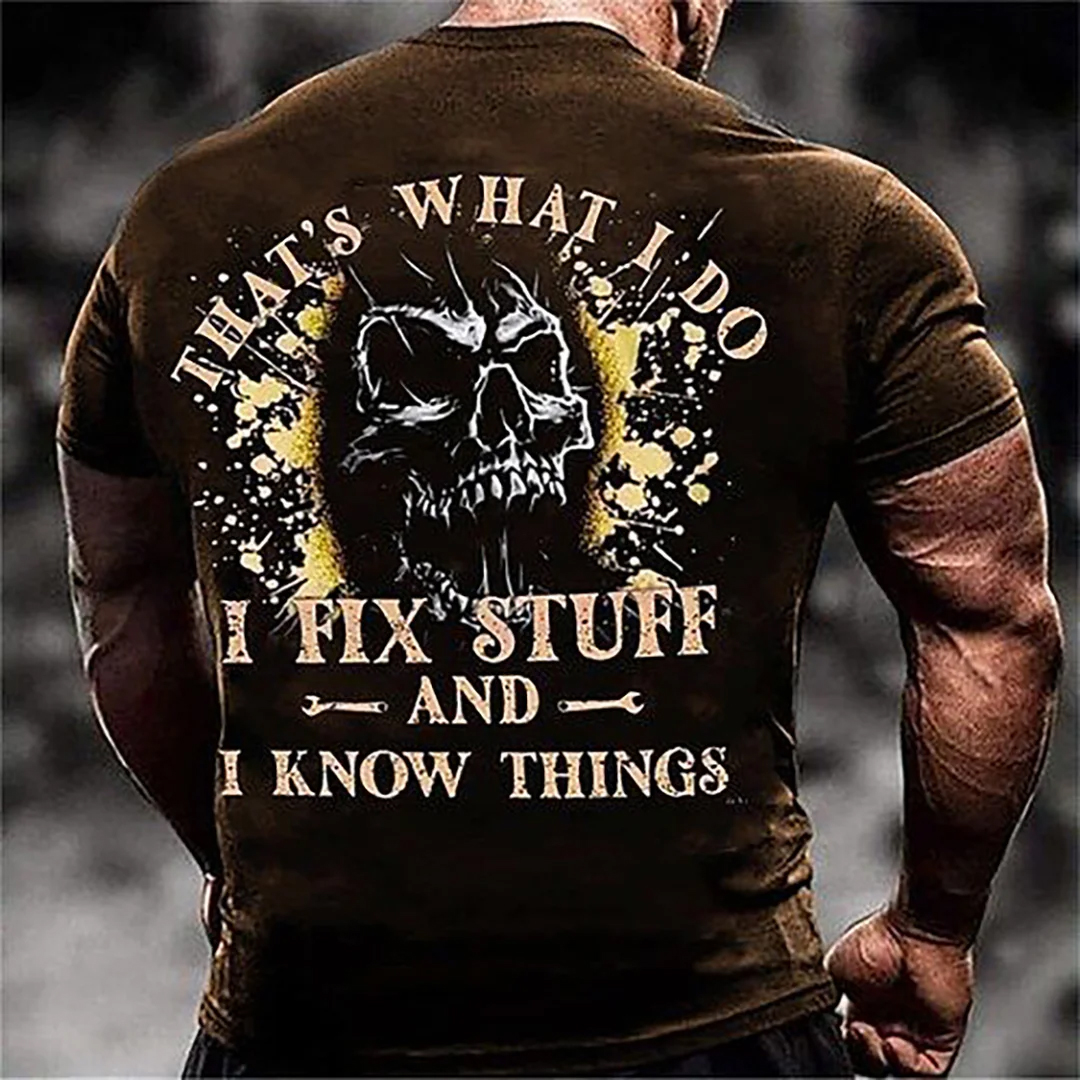 That's What I Do I Fix Stuff And I Know Things Men's Short Sleeve  Printed T-shirt-