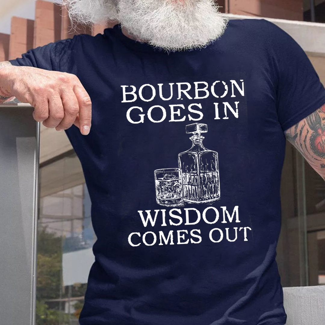 Bourbon Goes In Wisdom Comes Out Men's Short Sleeve  Printed T-shirt-