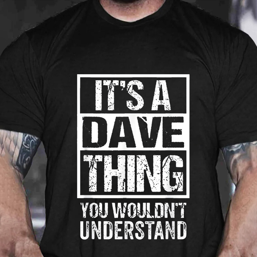 It's A Dave Thing You Wouldn't Understand Men's Short Sleeve  Printed T-shirt-