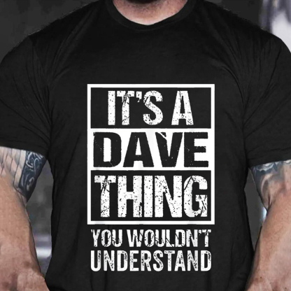 It's A Dave Thing You Wouldn't Understand Men's Short Sleeve  Printed T-shirt-