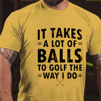 It Takes A Lot Of Balls To Golf That What I Do Men's Short Sleeve  Printed T-shirt-