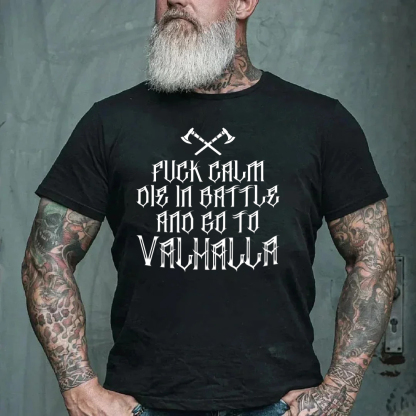 F Calm Die In Battle And Go To Vhlhalla Men's Short Sleeve  Printed T-shirt-