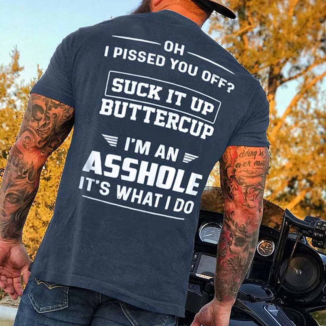 OH I PISSED YOU OFF Men's Short Sleeve  Printed T-shirt-