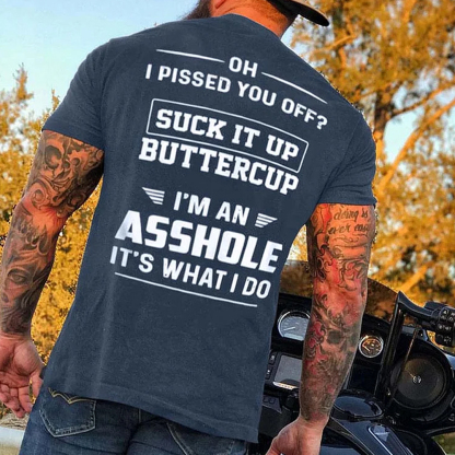 OH I PISSED YOU OFF Men's Short Sleeve  Printed T-shirt-