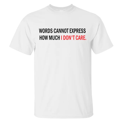 Words Cannot Express How Much I Don'T Care Men's Short Sleeve  Printed T-shirt-