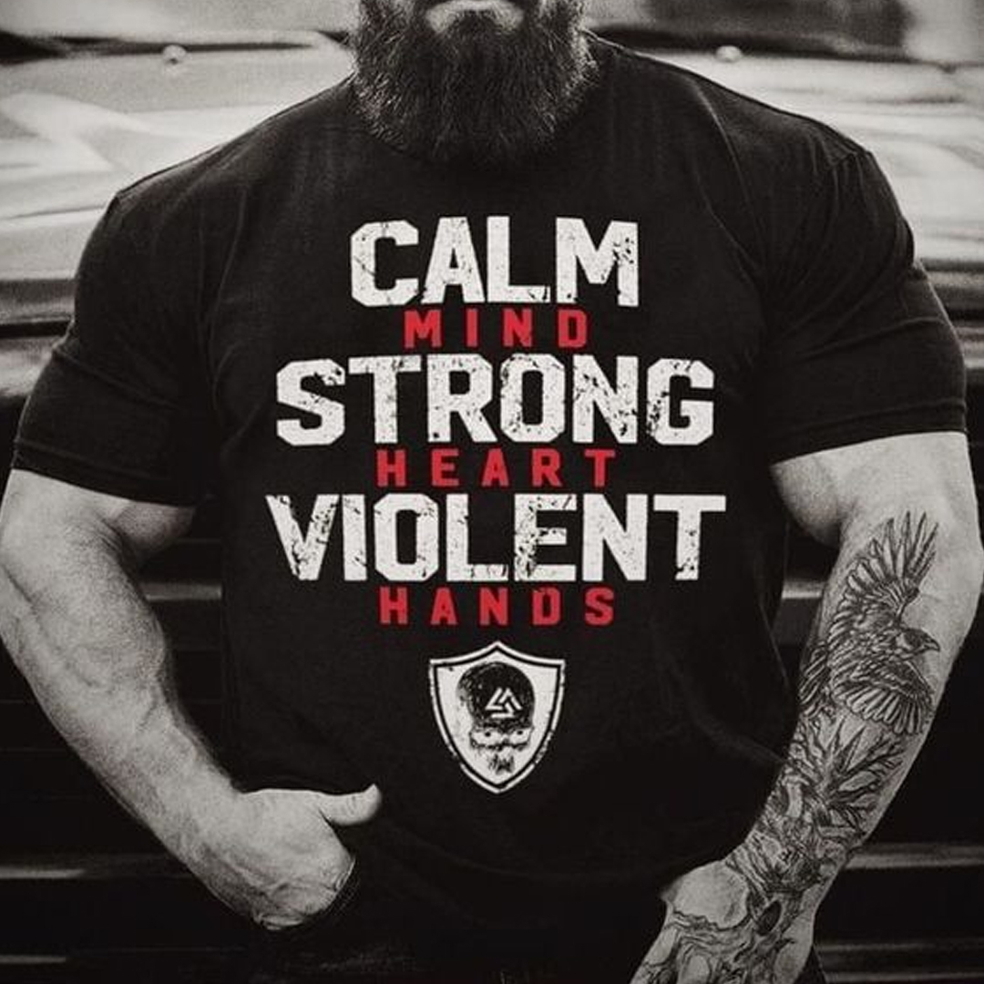 Calm Mind Strong Heart Violent Hands Men's Short Sleeve  Printed T-shirt-