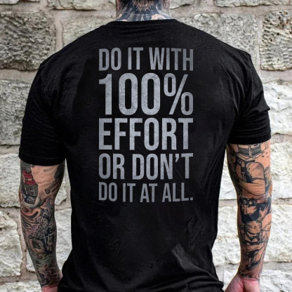 Do It With 100% Effort Or Don't Do It At All Men's Short Sleeve  Printed T-shirt-